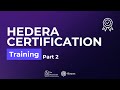 Hedera Certification Training - Session 2
