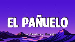 ? Romeo Santos, ROSALÍA - El Pañuelo (Letra/Lyrics)