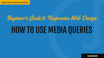 How to Use Media Queries to Build Responsive Websites
