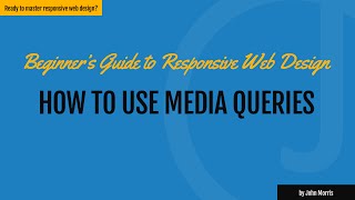 How to Use Media Queries to Build Responsive Websites