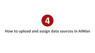 Tutorial 4: How to upload and assign data sources in AIMan