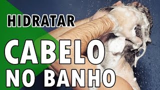 COMO HIDRATAR O CABELO MASCULINO DURANTE O BANHO