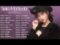【Seiko Matsuda】松田聖子 メドレー ♥♥ 松田聖子 人気曲 | ヒットメドレー♥♥ Seiko Matsuda Greatest Hits