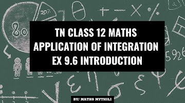 TN CLASS 12 MATHS APPLICATION OF INTEGRATION EX 9.6 INTRODUCTION