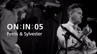 ON : IN : 05 | Ferris &amp; Sylvester