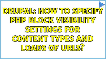 Drupal: How to specify PHP block visibility settings for content types AND loads of urls?