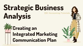 Strategic Business Analysis. Creating an Integrated Marketing Communication Plan.
