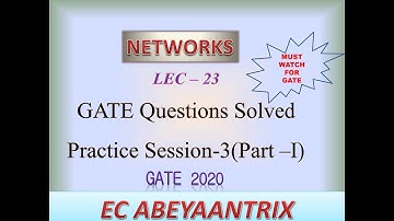 Lec - 23 - GATE ECE Questions with SOLUTIONS | Session 3  | Part I | NETWORKS