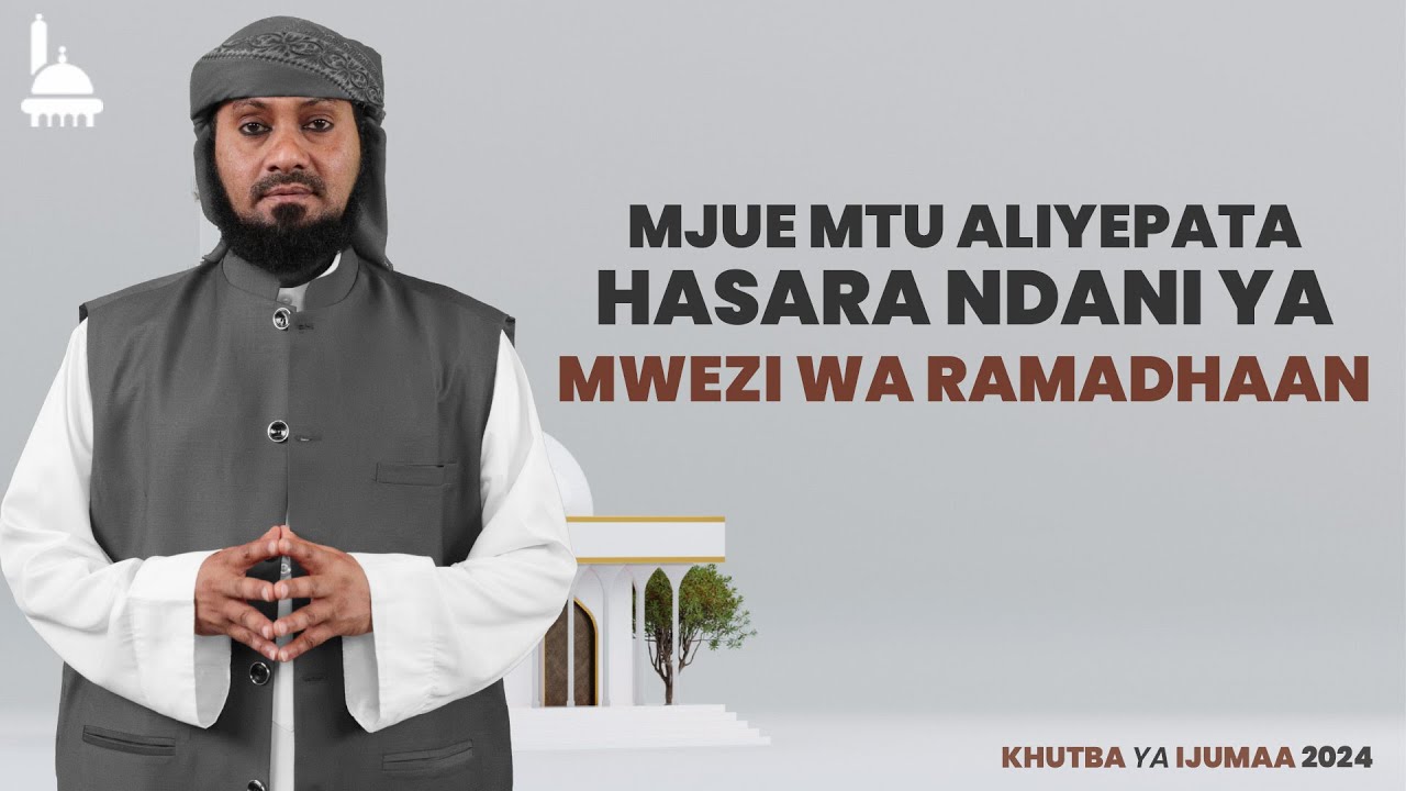 #LIVE: MJUE MTU ALIYEPATA HASARA NDANI YA MWEZI WA RAMADHAAN (KHUTBA YA IJUMAA)