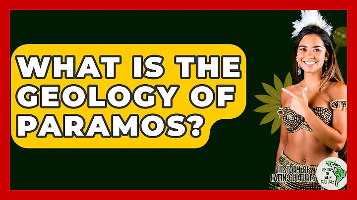 What Is The Geology Of Paramos? - History Of Latin Cultures