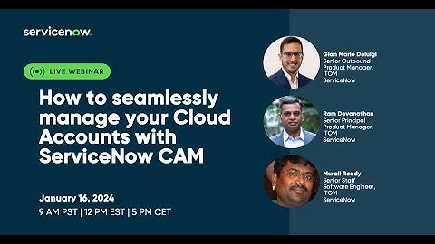ITOM Visibility & Cloud Accelerate Academy: How to seamlessly manage your Cloud Accounts with SN CAM