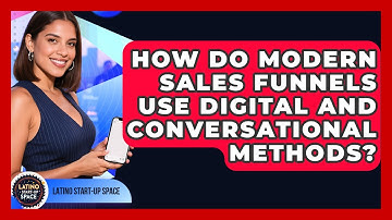 How Do Modern Sales Funnels Use Digital And Conversational Methods? - Latino Start Up Space