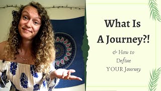 What is a Journey & How to Define YOUR Journey
