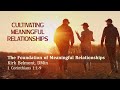 The Foundation Of Meaningful Relationships | 1 Corinthians 1:1-9
