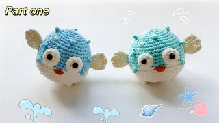 Pufferfish Crochet-Part One｜Fish Amigurumi｜Crochet Tutorial｜Free Pattern