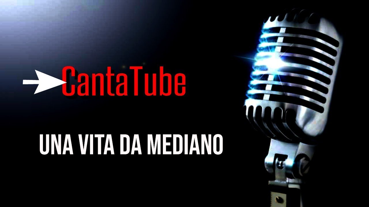 CantaTUbe UNA VITA DA MEDIANO Karaoke YouTube