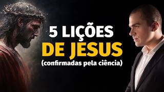 5 lições de Jesus CONFIRMADAS pela ciência