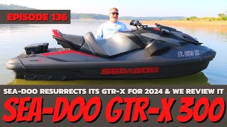 FIRST LOOK! Super Detailed 2024 Sea-Doo GTR-X 300 Review: The Watercraft Journal, Ep. 136