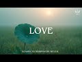 Love - Soaking Worship Instrumental | Prayer and Devotional