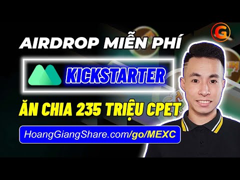 [MEXC KICKSTARTER] ĂN CHIA 235 TRIỆU TOKEN CPET MIỄN PHÍ - AIRDROPS CHAIN PET 