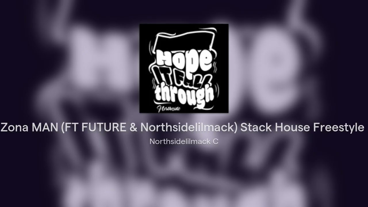 Zona MAN (FT FUTURE & Northsidelilmack) Stack House Freestyle