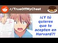 r/TrueOffMyChest - Si quieres ir a una buena escuela, tienes que estudiar mucho