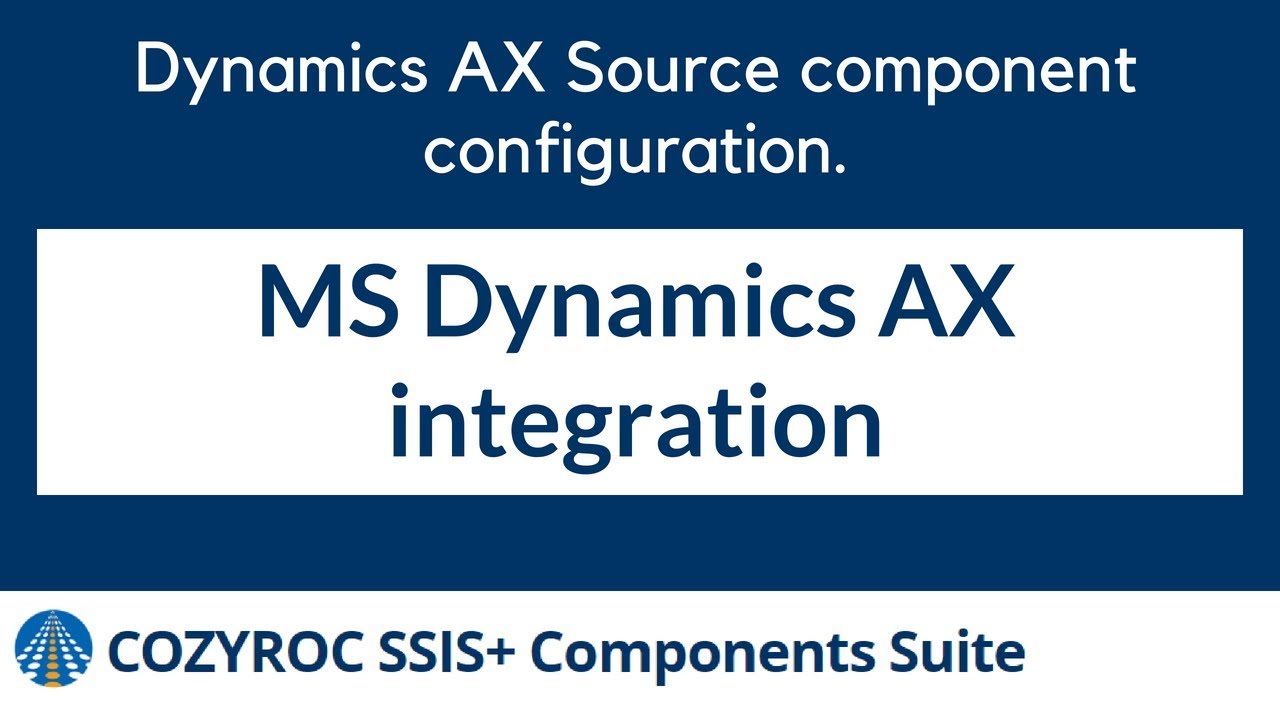 MS Dynamics AX SSIS component for EASY data integration of Dynamics AX ...