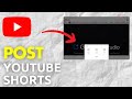 How to Post YouTube Shorts on iPad?