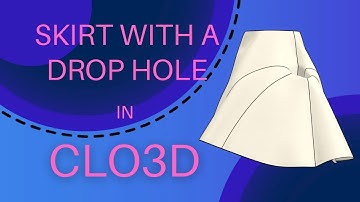 Pattern Magic in CLO3D - Skirt with a drop hole