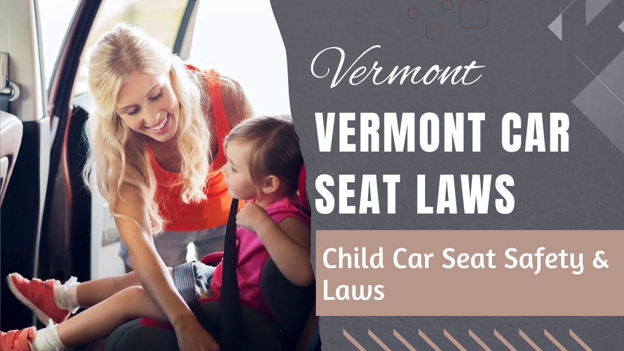 Vermont Car Seat Laws Child Car Seat Safety & Laws YouTube