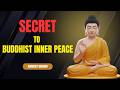 The Buddha's Secret to Buddhist Inner Peace: It's Not What You Think