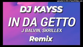 J Balvin & Skrillex - In Da Getto ( DJ KAYSS Remix)