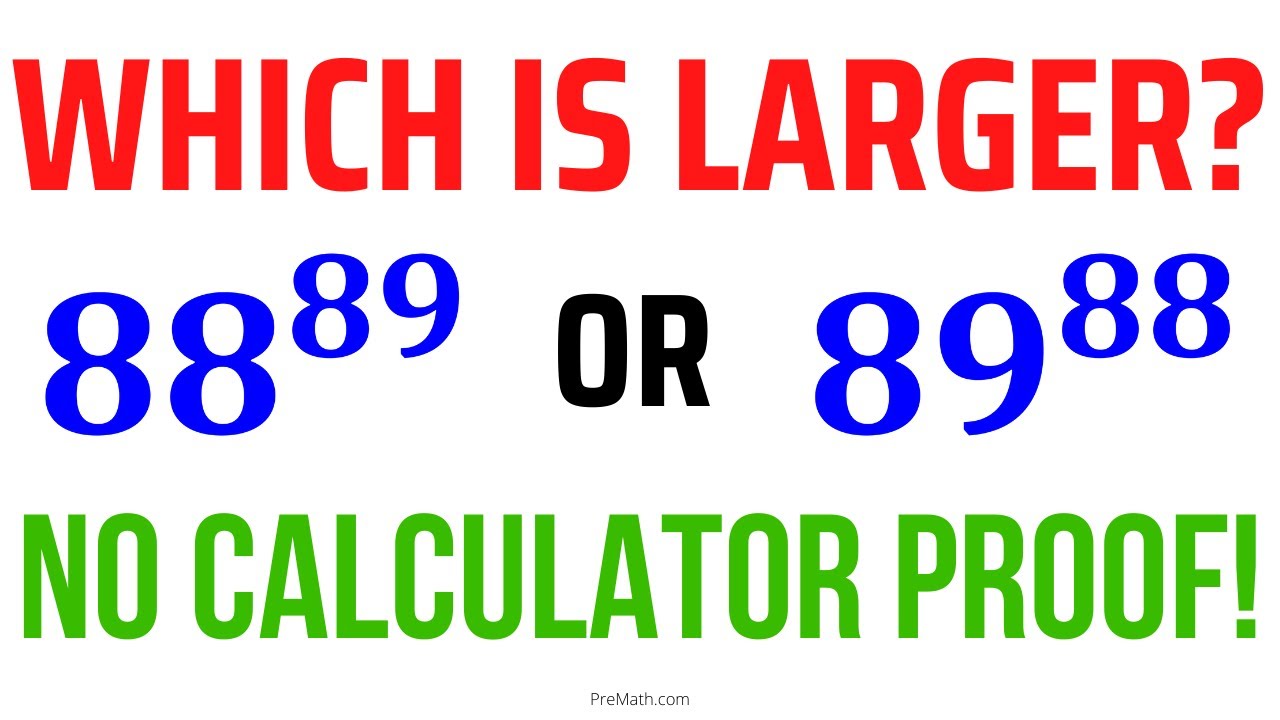 Is 88 89 Or 89 88 The Larger Number NO CALCULATOR PROOF YouTube Is 88 89 Or 89 88 The Larger Number NO CALCULATOR PROOF YouTube