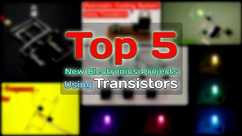 Top 5 New Transistors Projects