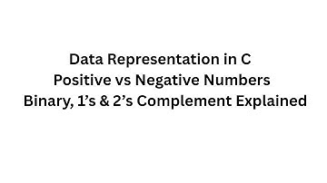 Data Representation in C | Positive vs Negative Numbers | Binary, 1’s & 2’s Complement Explained