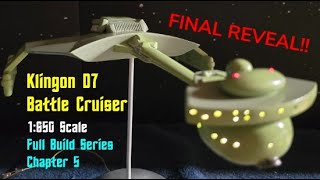 Klingon D7 650 Scale - Chapter 5 (FINAL REVEAL!)