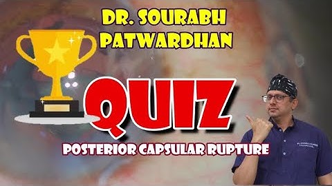 Quiz Time- Win prize Posterior capsular rupture -Analyse video- send answers- Dr Sourabh Patwardhan