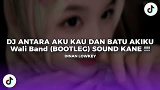 DJ ANTARA AKU, KAU DAN BATU AKIKU - Wali (BOOTLEG) KANE KEUN !!!