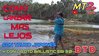 COMO LANZAR MAS LEJOS  - con truco Japonés y la DTD BALLISTIC EGI