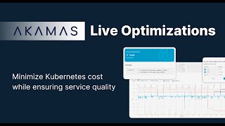 Akamas Live Optimizations - Minimize Kubernetes cost while ensuring service quality