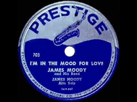 1949 James Moody I M In The Mood For Love Aka Moody Mood For Love His Original Version Youtube 1949 James Moody I M In The Mood For Love Aka Moody Mood For Love His Original Version Youtube