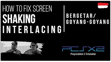 How to Fix Screen Shaking (Interlacing) on PCSX 2 Emulator (SIMPLE STEP)