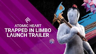 Atomic Heart - Trapped in Limbo Launch Trailer