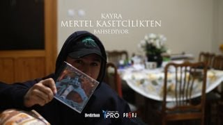 Kayra Mertel Kasetçilikten Bahsediyor