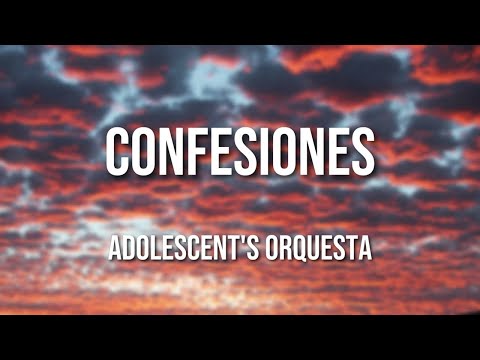Adolescent's Orquesta - Confesiones (Letra Oficial)