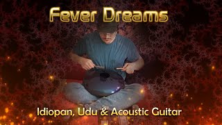 Fever Dreams Idiopan Udu and Acoustic Guitar