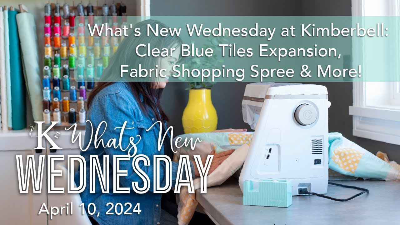 What's New Wednesday at Kimberbell: Clear Blue Tiles Expansion, Fabric Shopping Spree & More