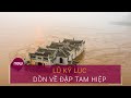 Mưa lũ Trung Quốc: Lũ kỷ lục dồn về đập Tam Hiệp, nước lên cao chưa từng thấy | VTC Now