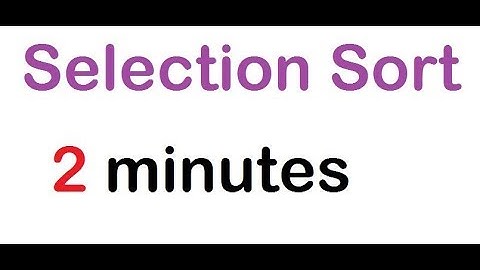 Selection Sort (2 minutes)