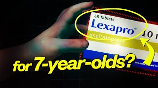 Lexapro For 7-Year-Olds?! Mental Health Meds Run Amok